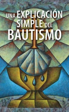 Una Explicación Simple del Bautismo (a Simple Explanation of Baptism) - Pack of 20 - Stiegemeyer, Scott