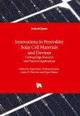 Innovations in Perovskite Solar Cell Materials and Devices - Cutting-Edge Research and Practical Applications Innovations in Perovskite Solar Cell Materials and Devices - Cutting-Edge Research and Practical Applications