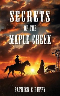 Secrets of the Maple Creek - Duffy, Patrick C