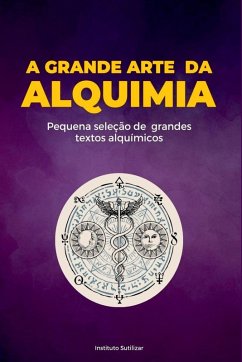A Grande Obra Da Alquimia - Flamel, Paracelso Frater Albertus E . . .