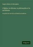 L'Église, la réforme, la philosophie et le socialisme L'Église, la réforme, la philosophie et le socialisme
