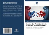 Reden der Präsidentin der Republik, Dilma Rousseff Reden der Präsidentin der Republik, Dilma Rousseff