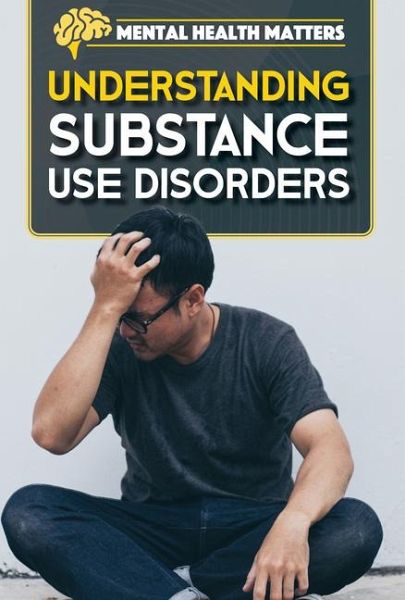 Understanding Substance Use Disorders Understanding Substance Use Disorders