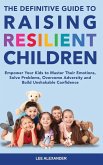 The Definitive Guide to Raising Resilient Children