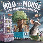 Milo the Mouse and the Problem Solving Parade Milo the Mouse and the Problem Solving Parade