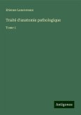 Traité d'anatomie pathologique Traité d'anatomie pathologique