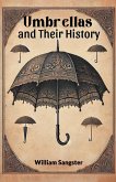 Umbrellas and Their History Umbrellas and Their History