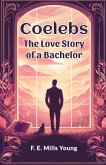 Coelebs The Love Story of a Bachelor Coelebs The Love Story of a Bachelor