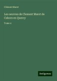 Les oeuvres de Clement Marot de Cahors en Quercy