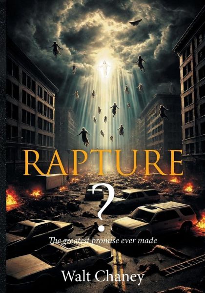 Rapture? The Greatest Promise Ever Made Rapture? The Greatest Promise Ever Made