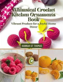 Whimsical Crochet Kitchen Ornaments Book - Thomas, Hannah Gt