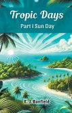 Tropic Days Part I Sun Day Tropic Days Part I Sun Day