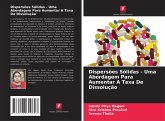 Dispersões Sólidas - Uma Abordagem Para Aumentar A Taxa De Dissolução Dispersões Sólidas - Uma Abordagem Para Aumentar A Taxa De Dissolução