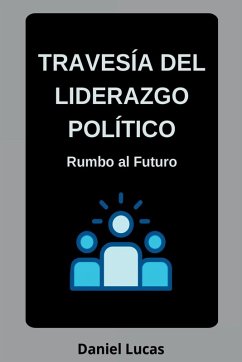 Traves a Del Liderazgo Pol tico - Lucas, Daniel