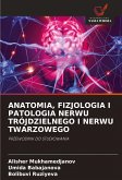 ANATOMIA, FIZJOLOGIA I PATOLOGIA NERWU TRÓJDZIELNEGO I NERWU TWARZOWEGO ANATOMIA, FIZJOLOGIA I PATOLOGIA NERWU TRÓJDZIELNEGO I NERWU TWARZOWEGO