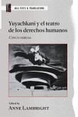 Yuyachkani Y El Teatro de Los Derechos Humanos Yuyachkani Y El Teatro de Los Derechos Humanos