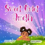 Sweet Quiet Amelia, The Gift of Courage and Friendship Sweet Quiet Amelia, The Gift of Courage and Friendship