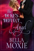 The Duke's Defiant Angel (Dukes Gone Dirty, #1) (eBook, ePUB) The Duke's Defiant Angel (Dukes Gone Dirty, #1) (eBook, ePUB)