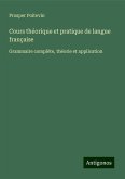 Cours théorique et pratique de langue française