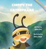 Chippy the Caterpillar Chippy the Caterpillar