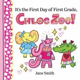 It's the First Day of First Grade, Chloe Zoe! It's the First Day of First Grade, Chloe Zoe!