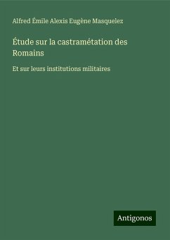 Étude sur la castramétation des Romains - Masquelez, Alfred Émile Alexis Eugène