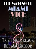 The Making of Miami Vice (eBook, ePUB) The Making of Miami Vice (eBook, ePUB)