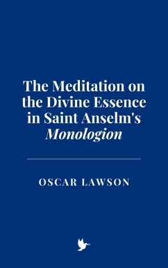 The Meditation on the Divine Essence in Saint Anselm's Monologion (eBook, ePUB) - Lawson, Oscar