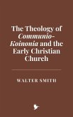 The Theology of Communio-Koinonia and the Early Christian Church (eBook, ePUB)