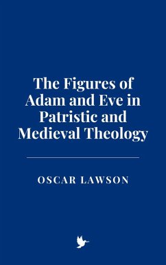 The Figures of Adam and Eve in Patristic and Medieval Theology (eBook, ePUB) - Lawson, Oscar