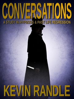 Conversations - A Study in Hypnosis & Past Life Regression (eBook, ePUB) - Randle, Kevin