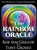 The Rainbow Oracle - The Book of Color Divination (eBook, ePUB) The Rainbow Oracle - The Book of Color Divination (eBook, ePUB)