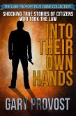 Shocking True Stories of Citizens Who Took the Law Into Their Own Hands (eBook, ePUB) Shocking True Stories of Citizens Who Took the Law Into Their Own Hands (eBook, ePUB)