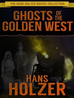 Ghosts of the Golden West - The Hans Holzer Digital Collection (eBook, ePUB) - Holzer, Hans