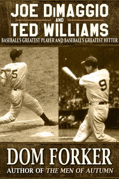 Joe DiMaggio and Ted Williams: Baseball's Greatest Player and Baseball's Greatest Hitter (eBook, ePUB) - Forker, Dom