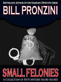Small Felonies - Fifty Short Mystery Stories (Bill Pronzini Mysteries, #8) (eBook, ePUB) Small Felonies - Fifty Short Mystery Stories (Bill Pronzini Mysteries, #8) (eBook, ePUB)