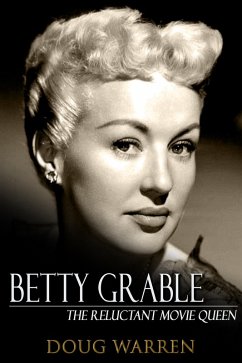 Cover Betty Grable: The Reluctant Movie Queen (eBook, ePUB)