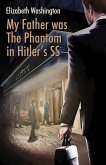 My Father was The Phantom in Hitler's SS (eBook, ePUB) My Father was The Phantom in Hitler's SS (eBook, ePUB)