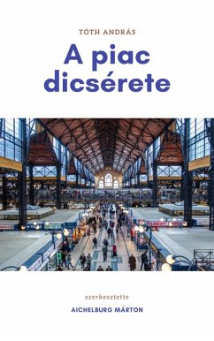 A piac dicsérete (eBook, ePUB) - Tóth, András