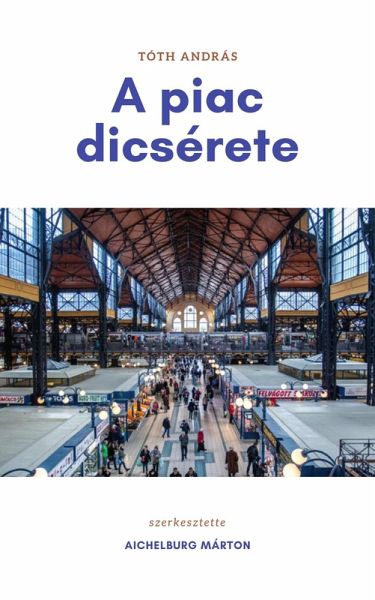A piac dicsérete (eBook, ePUB) A piac dicsérete (eBook, ePUB)