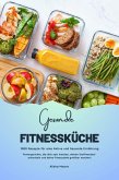 Gesunde Fitnessküche: 1000 Rezepte für eine Aktive und Gesunde Ernährung (Powergerichte, die dich satt machen, deinen Stoffwechsel ankurbeln und deine Fitnessziele greifbar machen!) (eBook, ePUB) Gesunde Fitnessküche: 1000 Rezepte für eine Aktive und Gesunde Ernährung (Powergerichte, die dich satt machen, deinen Stoffwechsel ankurbeln und deine Fitnessziele greifbar machen!) (eBook, ePUB)