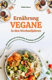 Vegane Ernährung in den Wechseljahren: Das Kochbuch mit 150 Rezepten für Balance und Wohlbefinden (Pflanzlich genießen für hormonelle Gesundheit, erholsamen Schlaf und ein starkes Immunsystem) (eBook, ePUB) Vegane Ernährung in den Wechseljahren: Das Kochbuch mit 150 Rezepten für Balance und Wohlbefinden (Pflanzlich genießen für hormonelle Gesundheit, erholsamen Schlaf und ein starkes Immunsystem) (eBook, ePUB)