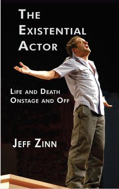 The Existential Actor: Life and Death Onstage and Off (eBook, ePUB) - Zinn, Jeff