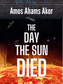 The Day The Sun Died (eBook, ePUB) The Day The Sun Died (eBook, ePUB)
