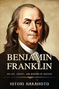 Benjamin Franklin (eBook, ePUB) - Hitori, Nakamoto