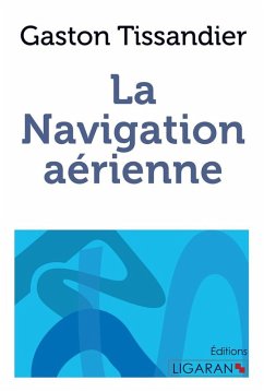 La navigation aérienne (eBook, ePUB) - Tissandier, Gaston