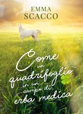 Come un quadrifoglio in un campo di erba medica (eBook, ePUB) Come un quadrifoglio in un campo di erba medica (eBook, ePUB)