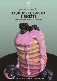 Equilibrio, gusto e ricette (eBook, PDF) Equilibrio, gusto e ricette (eBook, PDF)