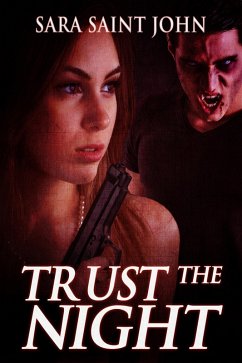 Trust the Night (eBook, ePUB) - John, Sara Saint Trust the Night (eBook, ePUB) - John, Sara Saint
