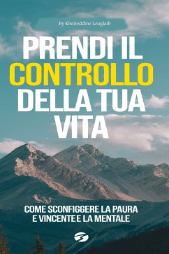 Prendi il Controllo della Tua Vita (eBook, ePUB) - louglaib, kheireddine